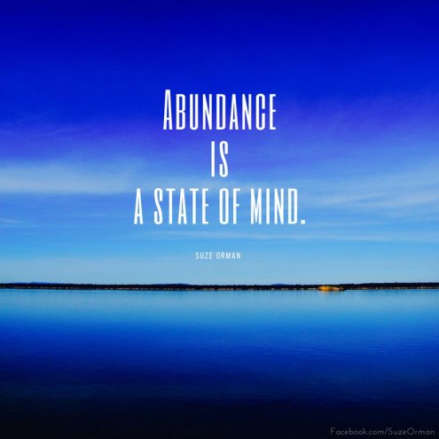 abundance is a state of mind. suse orman